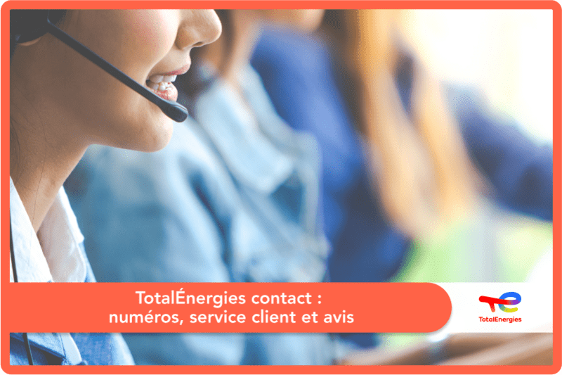 TotalÉnergies contact : numéros, service client et avis