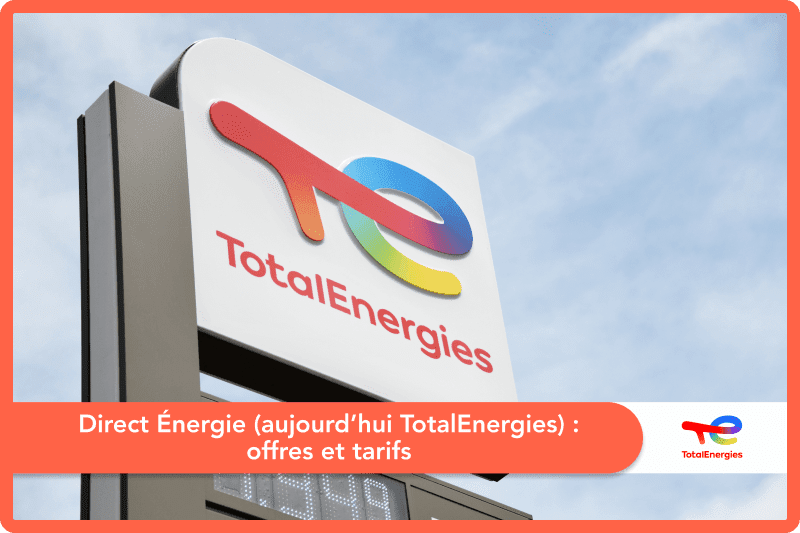 Direct Énergie (aujourd'hui TotalEnergies) : offres et tarifs