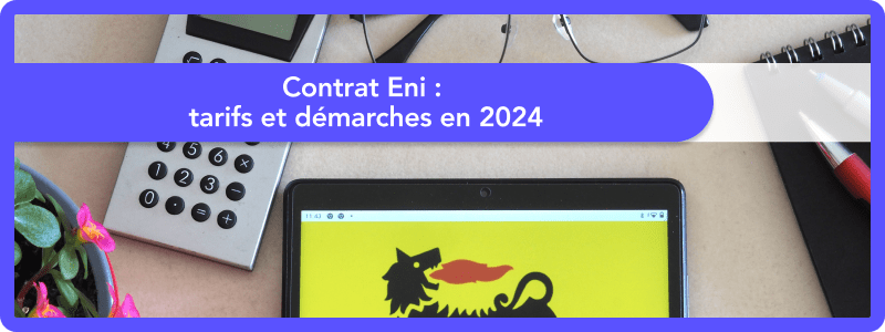 Contrat Eni : tarifs et démarches en 2024