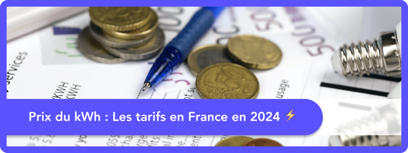 Prix du kWh : Les tarifs en France en 2024