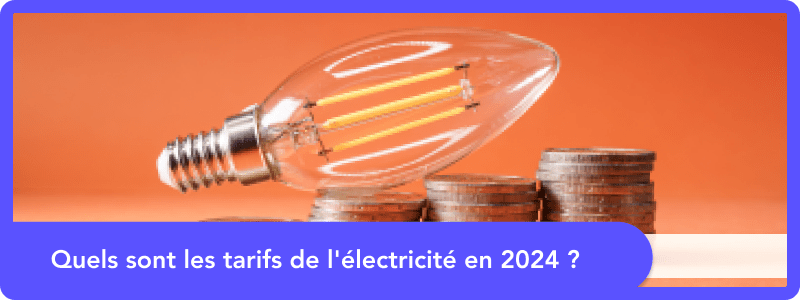 Quels sont les tarifs de l'électricité en 2024 ?