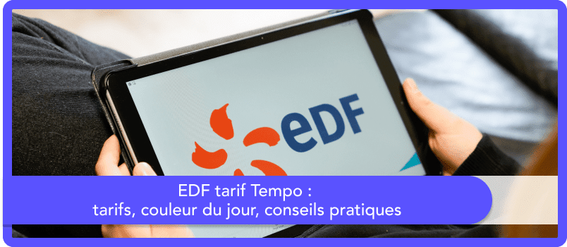 EDF tarif Tempo : tarifs, couleur du jour, conseils pratiques