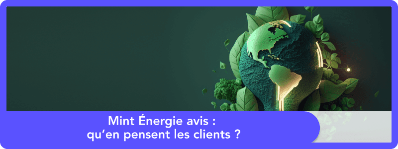 Mint Énergie avis : Qu’en pensent les clients