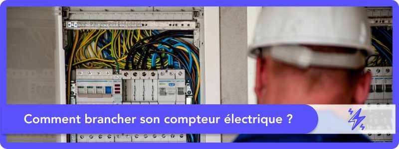 Comment brancher son compteur électrique ?