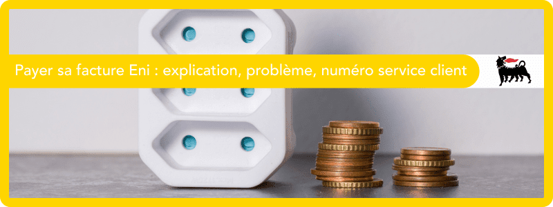 Payer sa facture Eni - explication problème et numéro service client