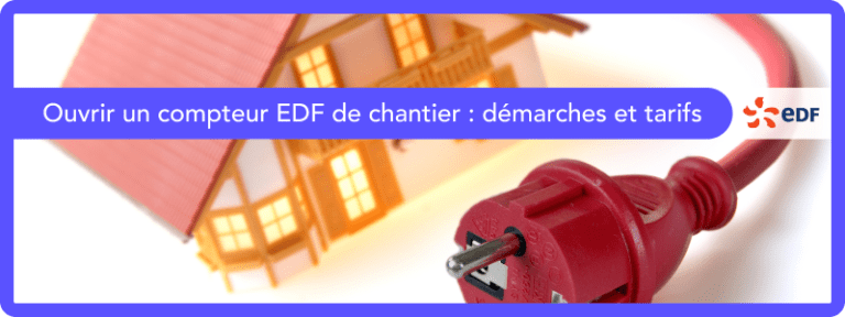 Comment ouvrir un compteur EDF de chantier