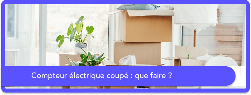 Compteur électrique coupé : que faire ?