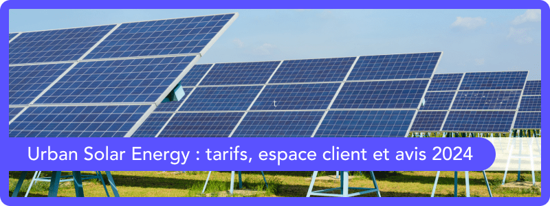 Urban Solar Energy 2024 - tarif, service client, téléphone et avis 