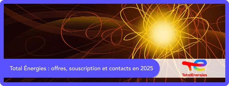 Total Énergies : offres, souscription, contacts