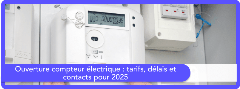 ouverture compteur électrique 2025