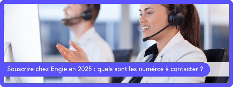 Souscrire Engie 2025 Numéros Contact