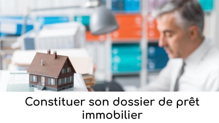 Constituer son dossier de prêt immobilier
