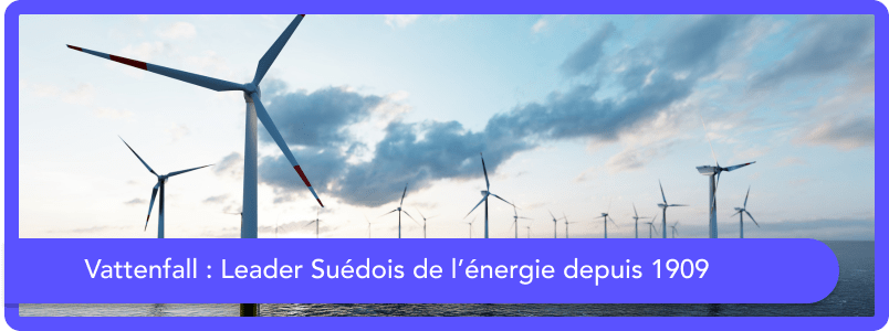 Vattenfall : Leader Suédois de l’énergie depuis 1909