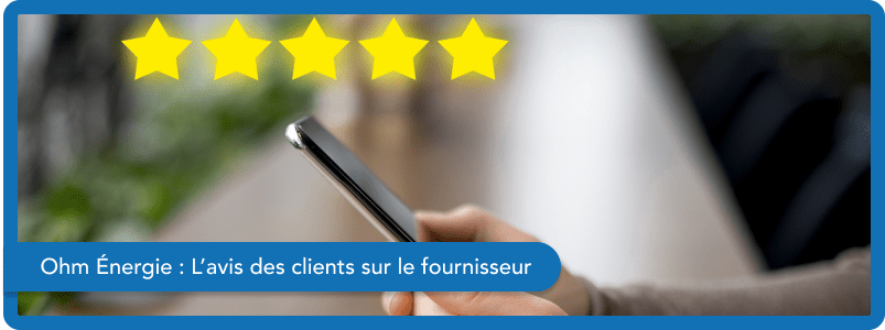 Ohm Énergie : L’avis des clients sur le fournisseur