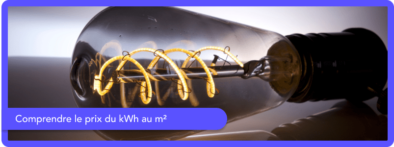 Comprendre le prix du kWh au m² Comprendre le prix du kWh au m²