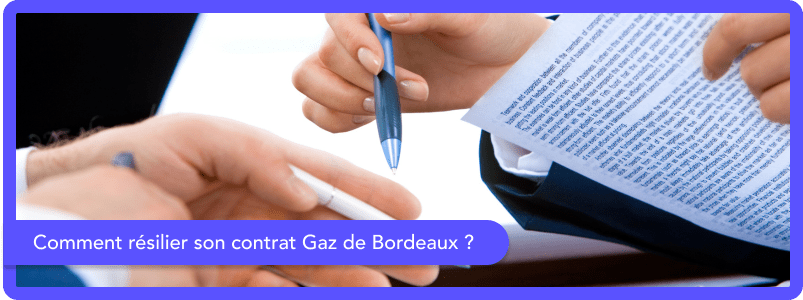 Résilier son contrat Gaz de Bordeaux Résilier son contrat Gaz de Bordeaux
