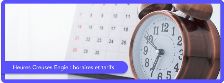 Heures creuses Engie : horaires et tarifs