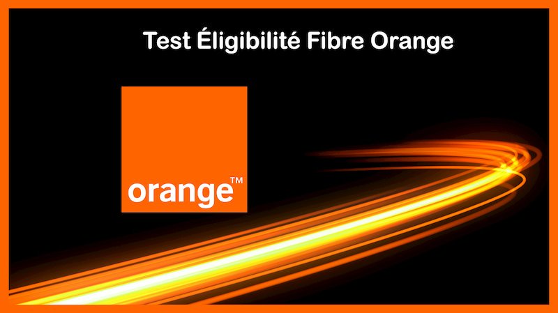 eligibilité fibre Orange