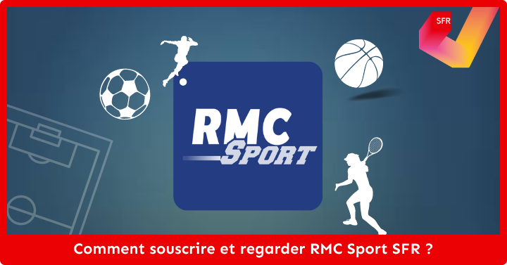 Comment souscrire et regarder RMC Sport SFR ?