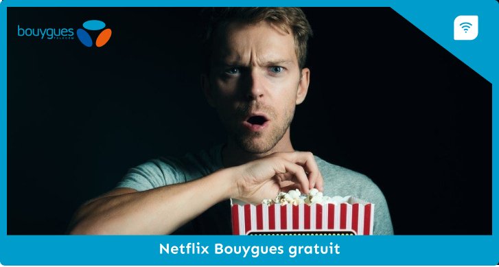 Netflix Bouygues gratuit
