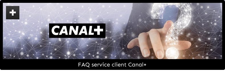 FAQ service client Canal+