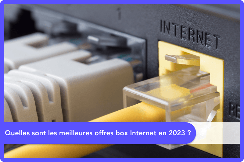 Quelles sont les meilleures offres box Internet en 2023