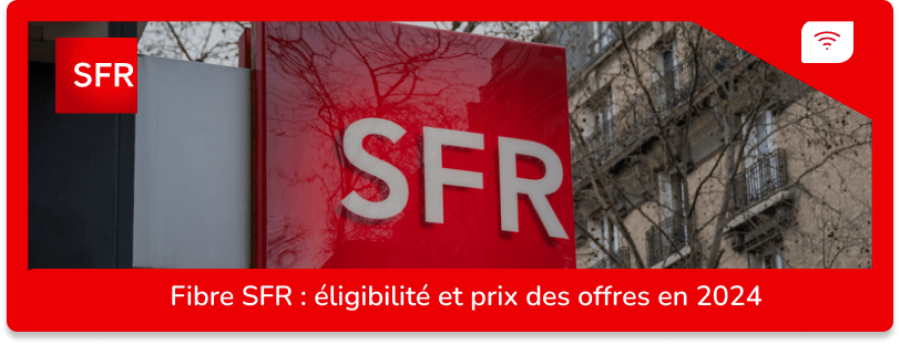 Fibre SFR : éligibilité et prix des offres en 2024