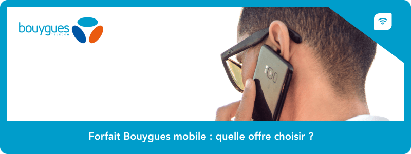 Forfait Bouygues mobile : quelle offre choisir en mars 2024 ?