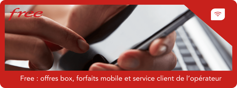 Free : offres box, forfaits mobile et service client de l’opérateur