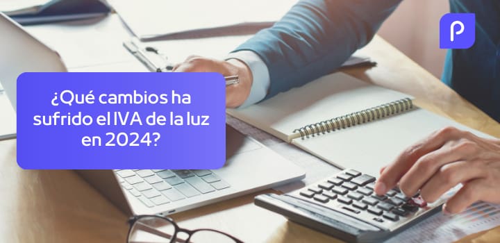 ¿Qué cambios ha sufrido el IVA de la luz en 2024?