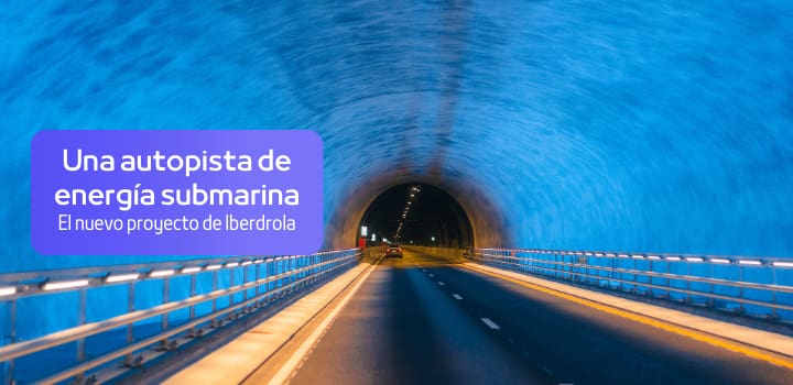 ¿Una autopista de energía submarina? Así es el ambicioso proyecto de Iberdrola en el Reino Unido