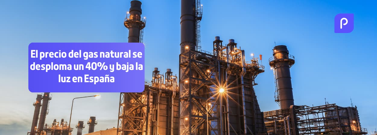 El precio del gas natural se desploma un 40% y baja la luz en España