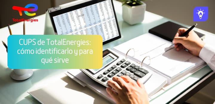 CUPS de TotalEnergies: cómo identificarlo y para qué sirve CUPS de TotalEnergies: cómo identificarlo y para qué sirve