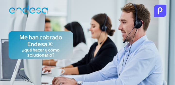 Me han cobrado Endesa X: ¿qué hacer y cómo solucionarlo?