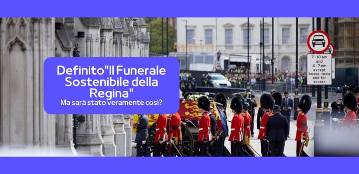 “Funerale sostenibile della Regina Elisabetta II” ma è stato davvero così?