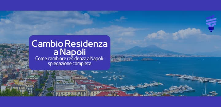 tutte le informazioni utili per fare il cambio di residenza a Napoli