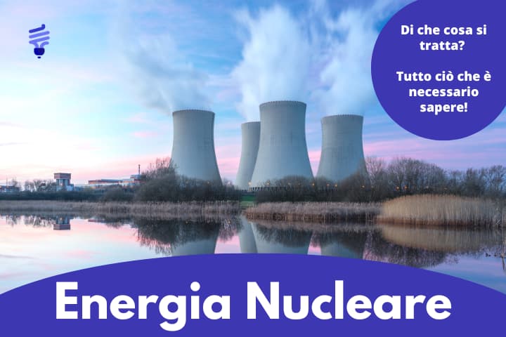 Energia Nucleare, le informazioni principali