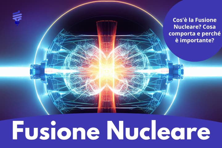 Informazioni utili sulla fusione nucleare