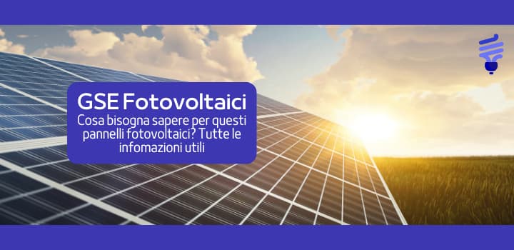 Tutte le informazioni utili sui fotovoltaici GSE