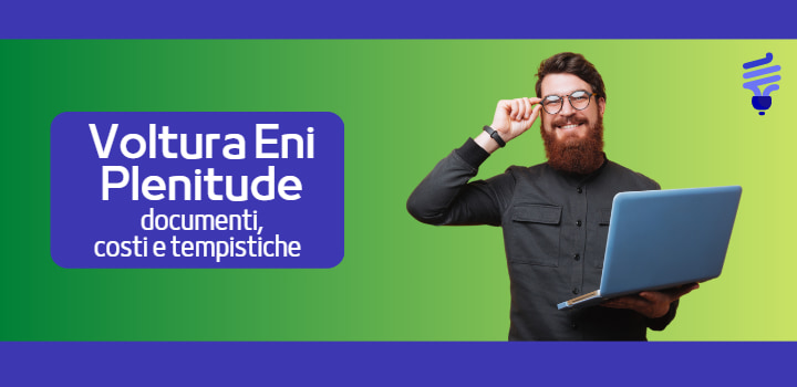 Tutte Le Informazioni Per Richiedere La Voltura Con Eni Plenitude Gas E 
