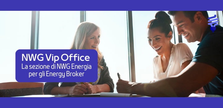 NWG Vip Office: la sezione di NWG Energia per gli Energy Broker