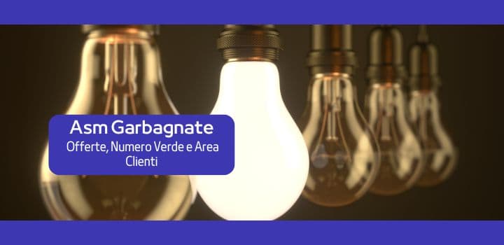 Asm Garbagnate: Offerte, Numero Verde e Area clienti