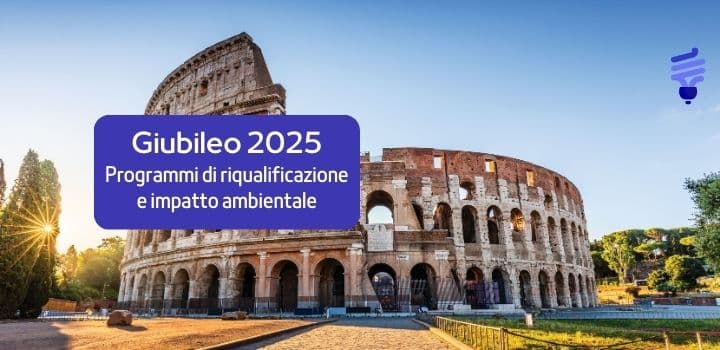 Giubileo 2025: Riqualificazione e Impatto Ambientale