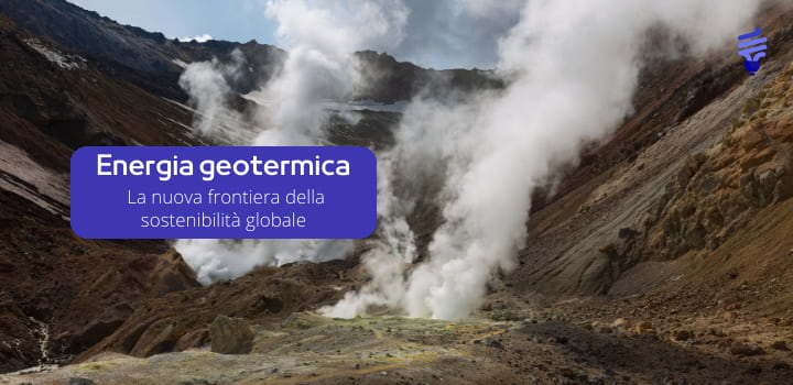 Energia geotermica: la nuova frontiera della sostenibilità globale