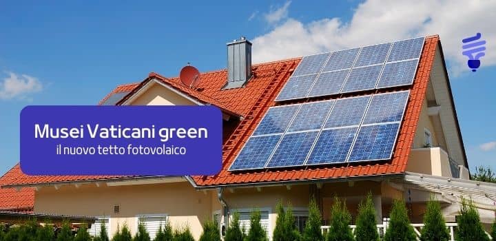 I Musei Vaticani diventano green: inaugurato il tetto fotovoltaico