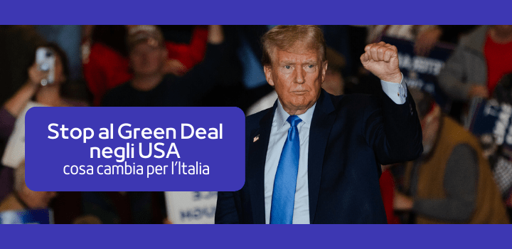 Donald Trump pone fine al Green Deal: impatti sul mercato italiano