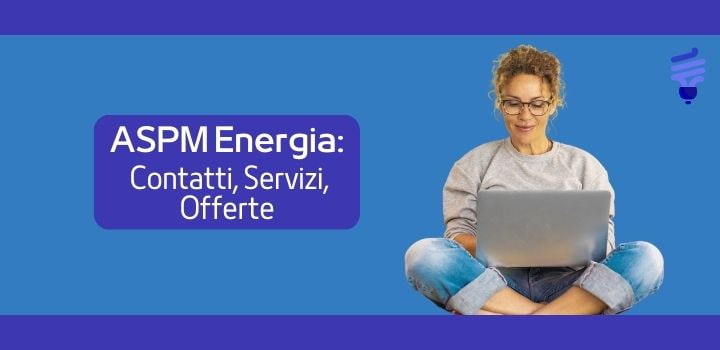 ASPM Energia: Contatti, Servizi, Offerte