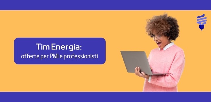 Tim Energia: offerte per PMI e professionisti Tim Energia: offerte per PMI e professionisti