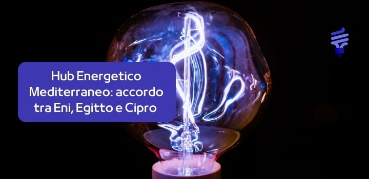 Hub Energetico Mediterraneo: accordo tra Eni, Egitto e Cipro per lo sviluppo del giacimento Cronos