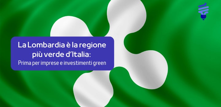 La Lombardia è la locomotiva verde d’Italia: prima per imprese e investimenti green